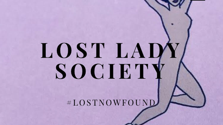 A line drawing of a female nude in the background with the words 'Lost Lady Society' #LOSTNOWFOUND
